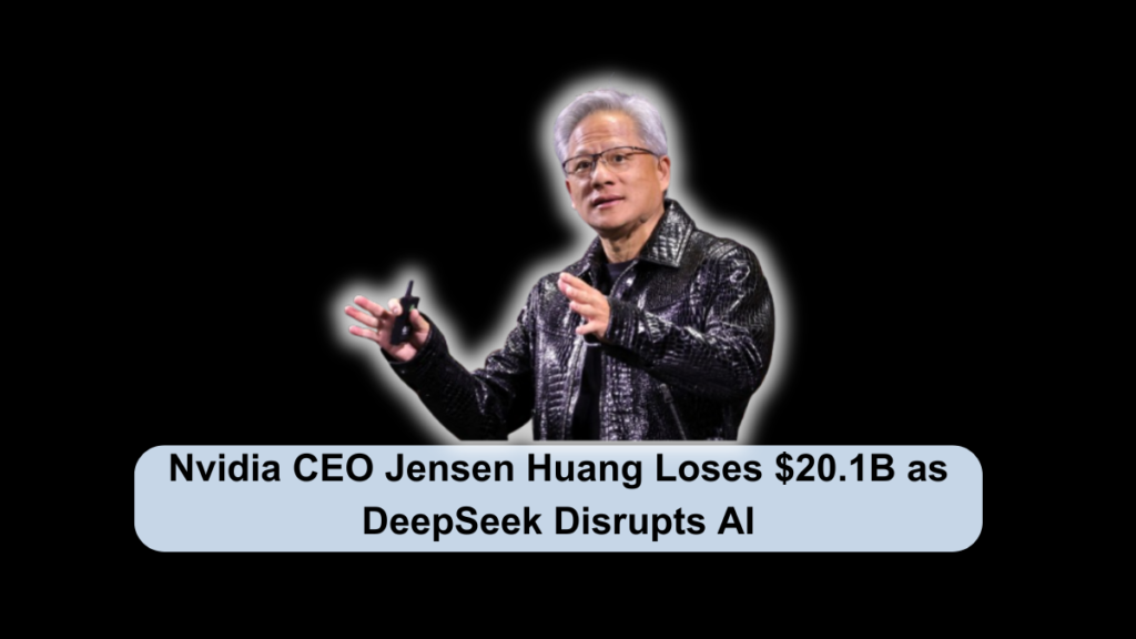 Nvidia CEO Jensen Huang Loses $20.1B as DeepSeek Disrupts AI